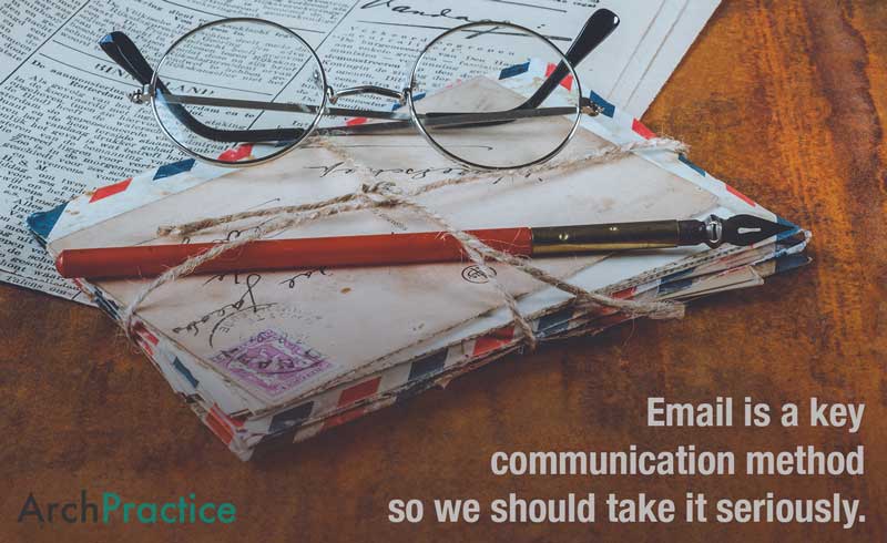 Email is a key communication method so we should take it seriously.